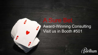 A Sure Bet
Award-Winning Consulting
Visit us in Booth #501
 