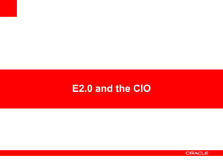 E2.0 and the CIO
 