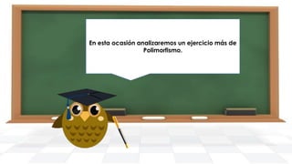 En esta ocasión analizaremos un ejercicio más de
Pon tención al siguiente enunciado…
Polimorfismo.

 