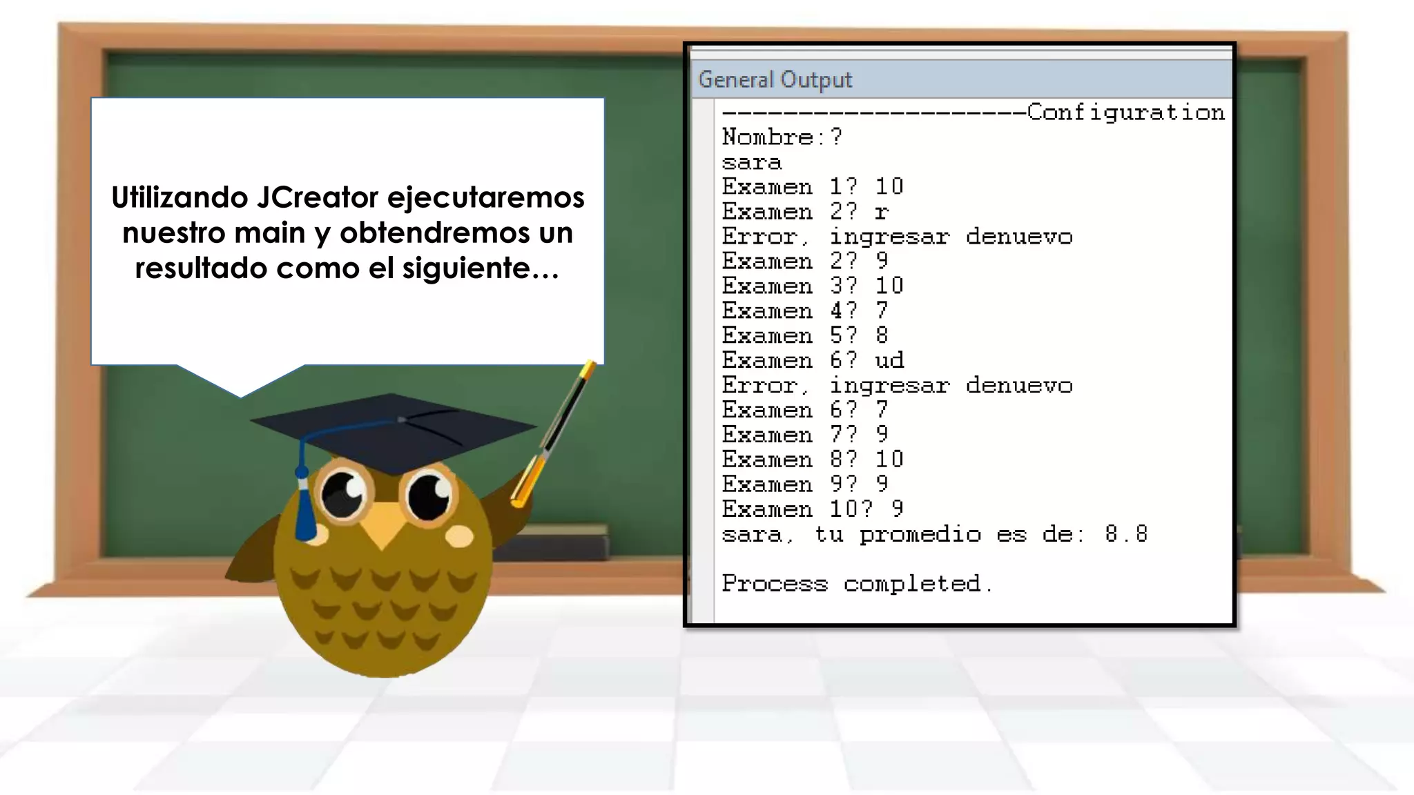 Utilizando JCreator ejecutaremos
nuestro main y obtendremos un
resultado como el siguiente…

 