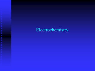 Electrochemistry
 