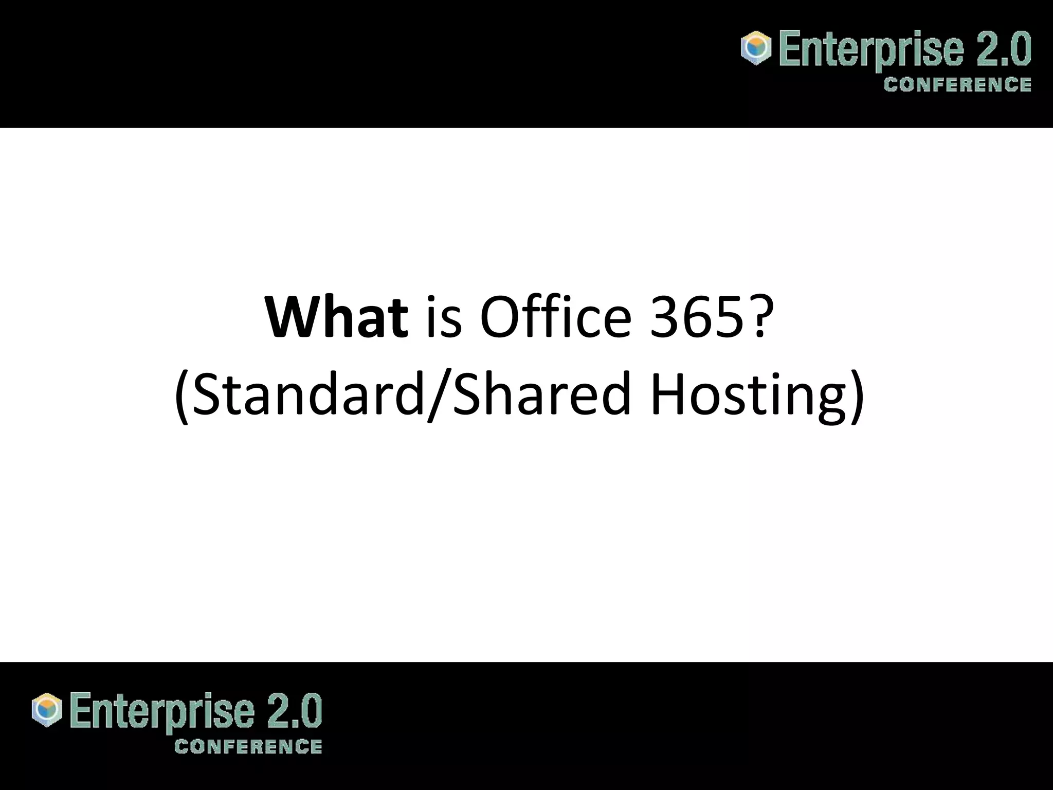 What is Office 365?
          (Standard/Shared Hosting)




#SPCloud @RHarbridge
 