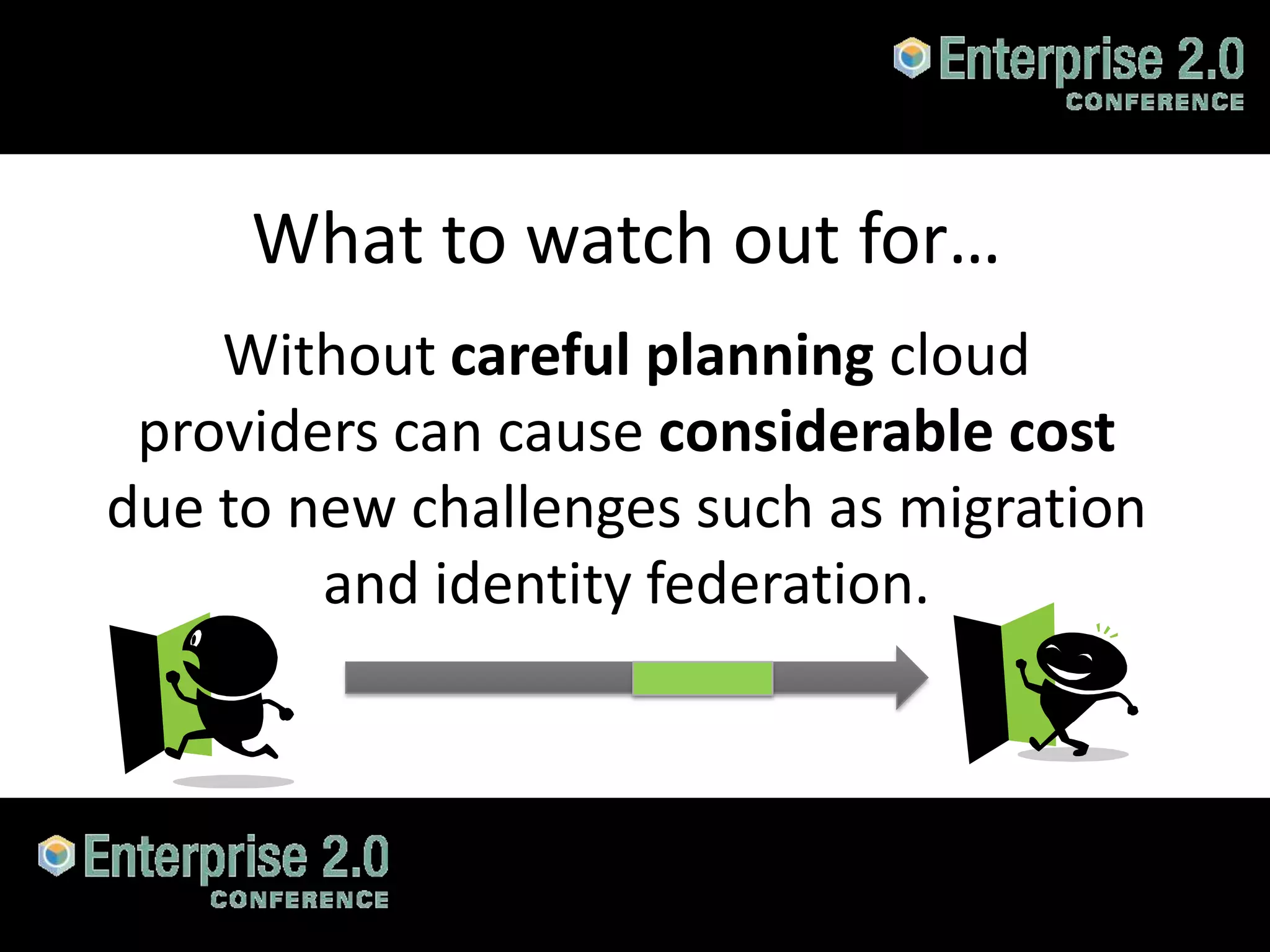 What to watch out for…
       Without careful planning cloud
    providers can cause considerable cost
   due to new challenges such as migration
           and identity federation.



#SPCloud @RHarbridge
 