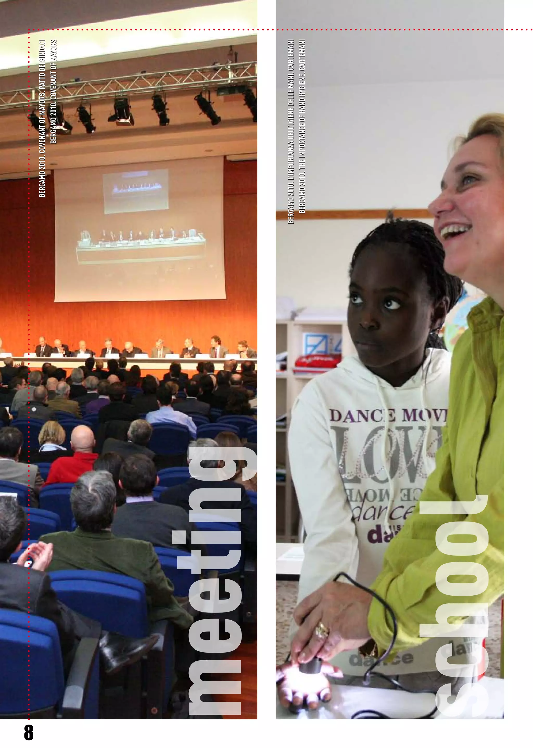 meeting
school
BERGAMO2010.COVENANTOFMAYORS.PATTODEISINDACI
BERGAMO2010.L’IMPORTANZADELL’IGIENEDELLEMANI.CARTEMANI
BERGAMO2010.COVENANTOFMAYORS
BERGAMO2010.THEIMPORTANCEOFHANDHYGIENE.CARTEMANI
8
 