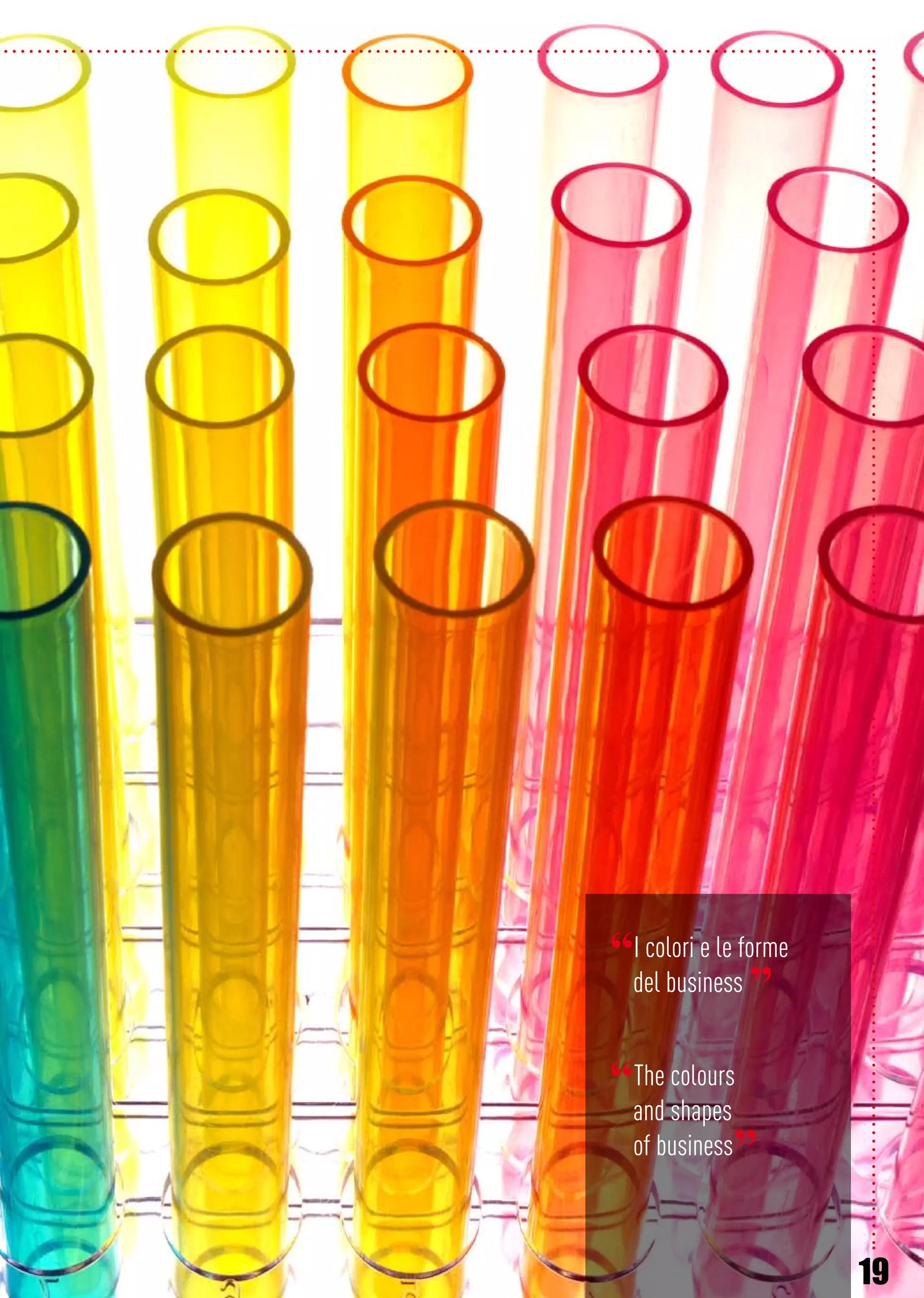 19
“I colori e le forme
del business ”
“The colours
and shapes
of business”
 