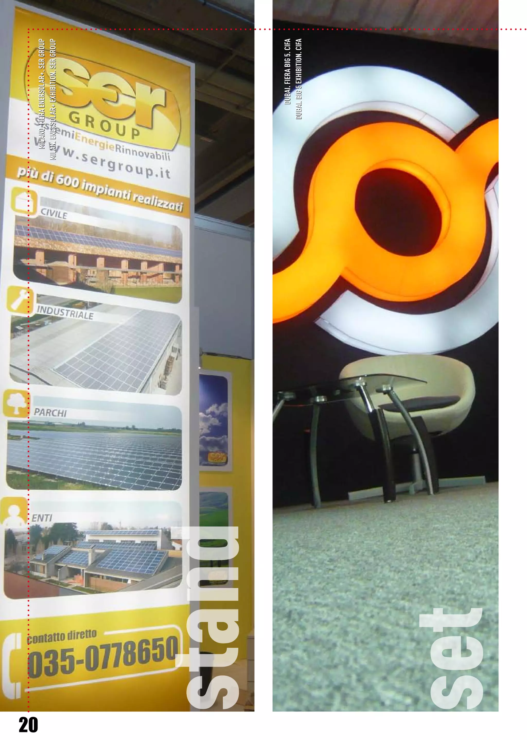 stand
set
milano.fieraenersolar+.sergroup
dubai.FIERAbig5.cifa
MILAN.ENERSOLAR+EXHIBITION.SERGROUP
dubai.big5exhibition.cifa
20
 