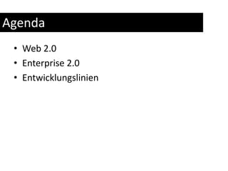 AgendaWeb 2.0Enterprise 2.0Entwicklungslinien