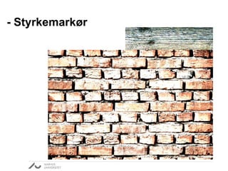 - Styrkemarkør 
 