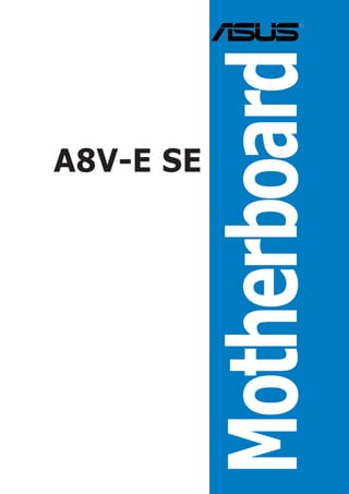 A8V-E SE


Motherboard
 
