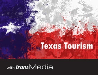 Target Audience
with transMedia
Texas Tourism
 
