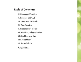 TableofContents:
I.HistoryandProblem
II.ConceptandGOST
III.UsersandResearch
IV.CaseStudies
V.PrecedenceStudies
VI.SolutionandConclusion
VII.BuildingandSite
VIII.FirstFloor
IX.SecondFloor
X.Appendix
 