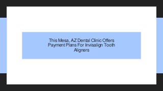 This Mesa, AZ Dental Clinic Offers
Payment Plans For Invisalign Tooth
Aligners
 