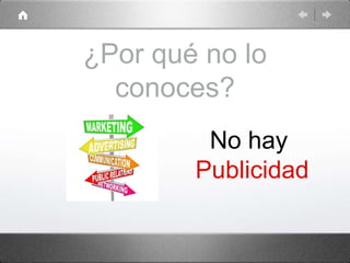 ¿Por qué no lo
conoces?
No hay
Publicidad