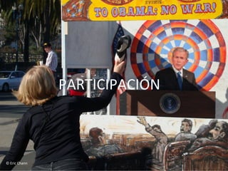 PARTICIPACIÓN	
  



©	
  Eric	
  Chann	
  
 