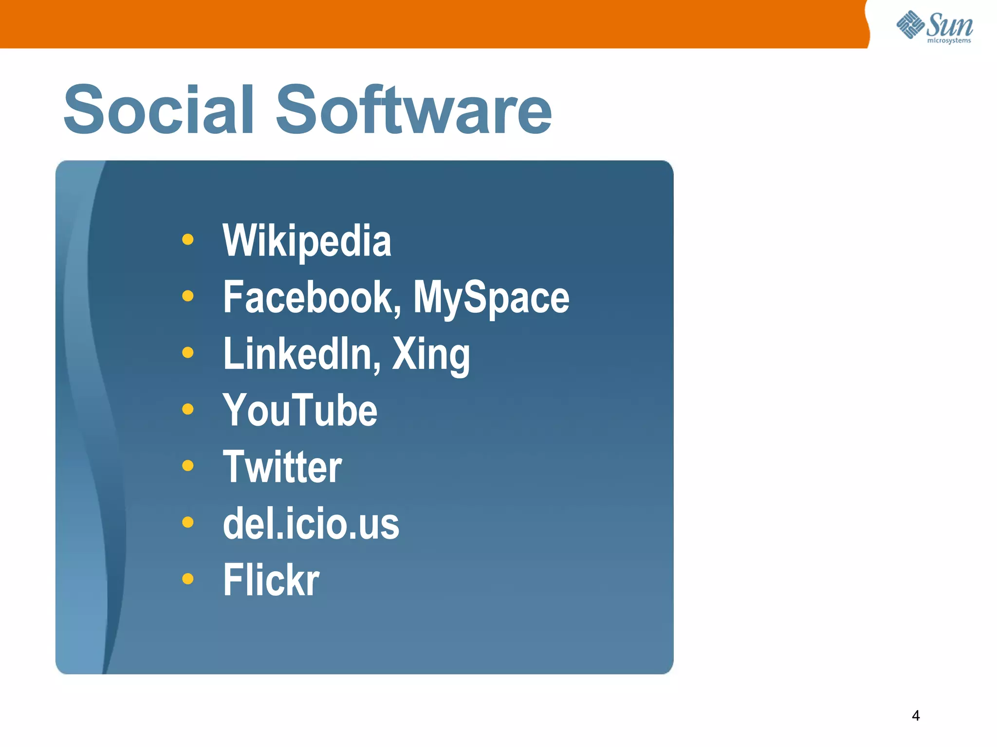 Social Software
   •   Wikipedia
   •   Facebook, MySpace
   •   LinkedIn, Xing
   •   YouTube
   •   Twitter
   •   del.icio.us
   •   Flickr

                           4
 