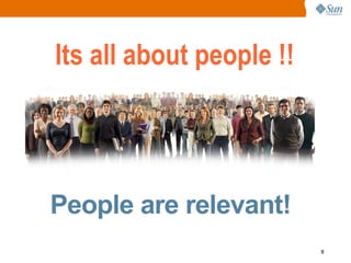 Its all about people !!




People are relevant!
                          8
 