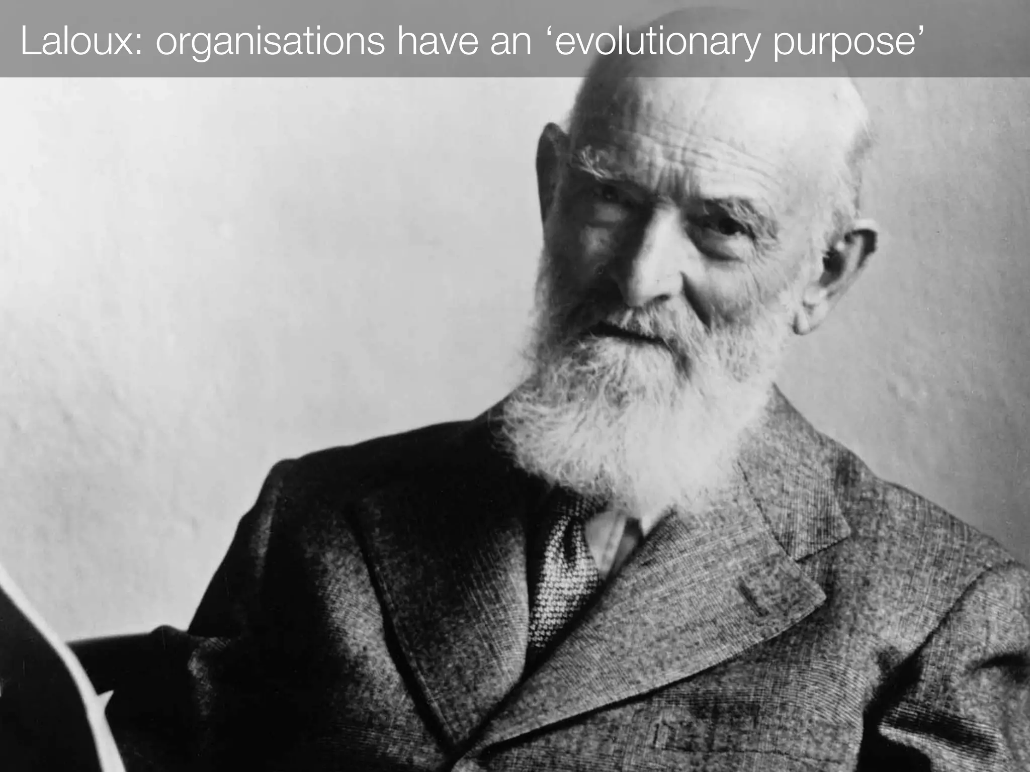 Laloux: organisations have an ‘evolutionary purpose’
 