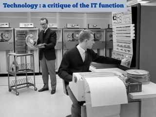 Technology : a critique of the IT function
 