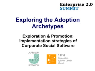 Exploring the Adoption Archetypes Exploration & Promotion: Implementation strategies of Corporate Social Software 