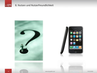 24 www.ipi-gmbh.com 25.10.2010
8. Nutzen und Nutzerfreundlichkeit
 