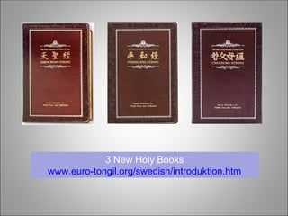 3 New Holy Books
www.euro-tongil.org/swedish/introduktion.htm
 