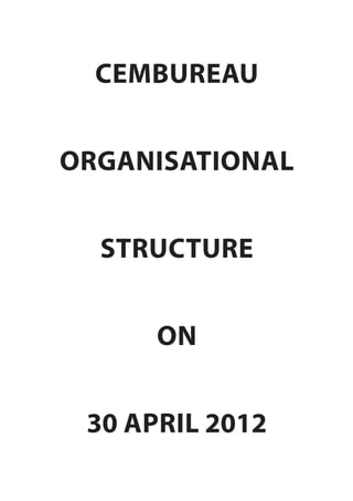 35CEMBUREAU organisational structure on 30 April 2012
CEMBUREAU
ORGANISATIONAL
STRUCTURE
ON
30 APRIL 2012
 