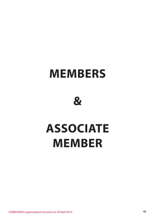 43CEMBUREAU organisational structure on 30 April 2012
MEMBERS
&
ASSOCIATE
MEMBER
 