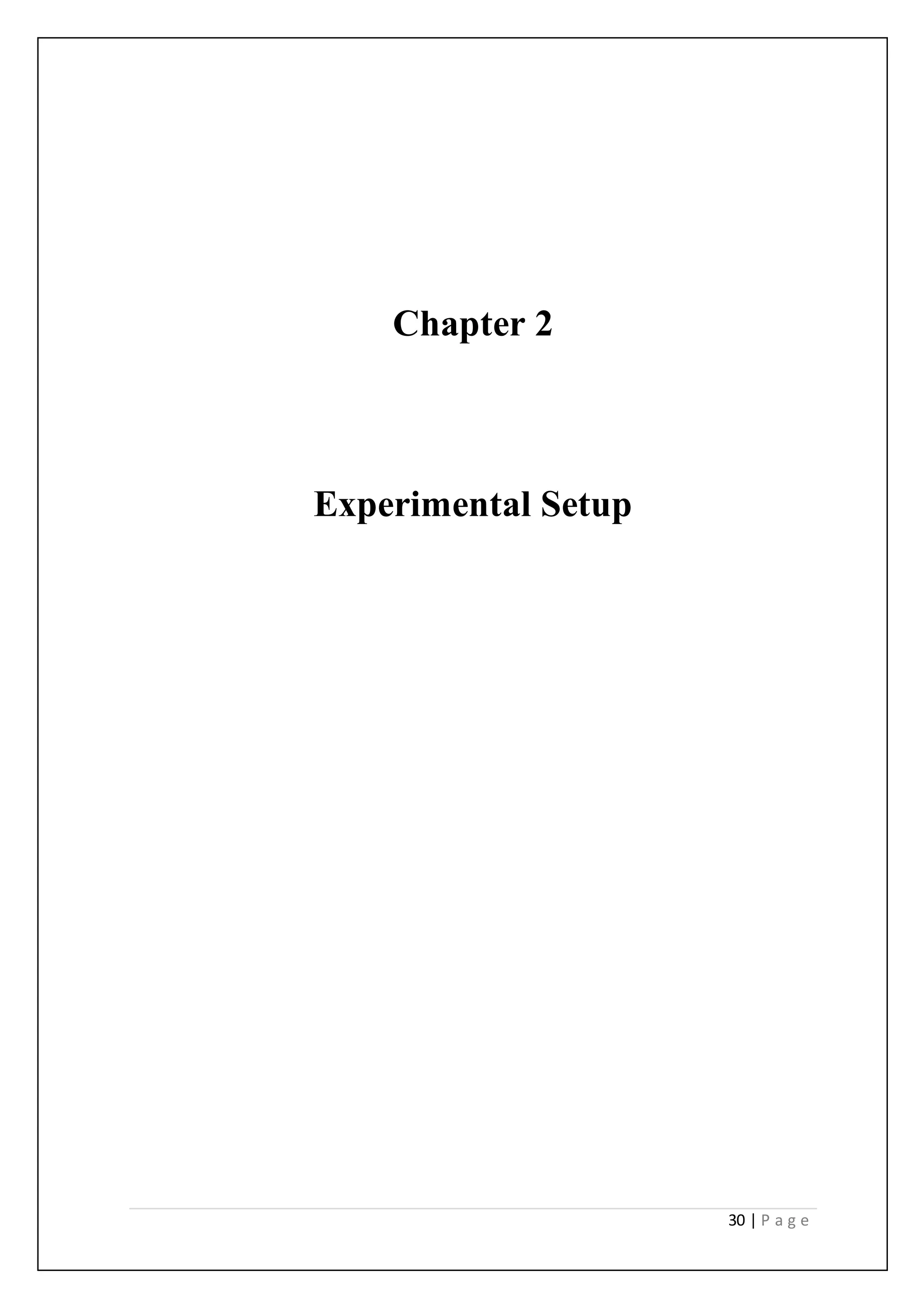 30 | P a g e
Chapter 2
Experimental Setup
 