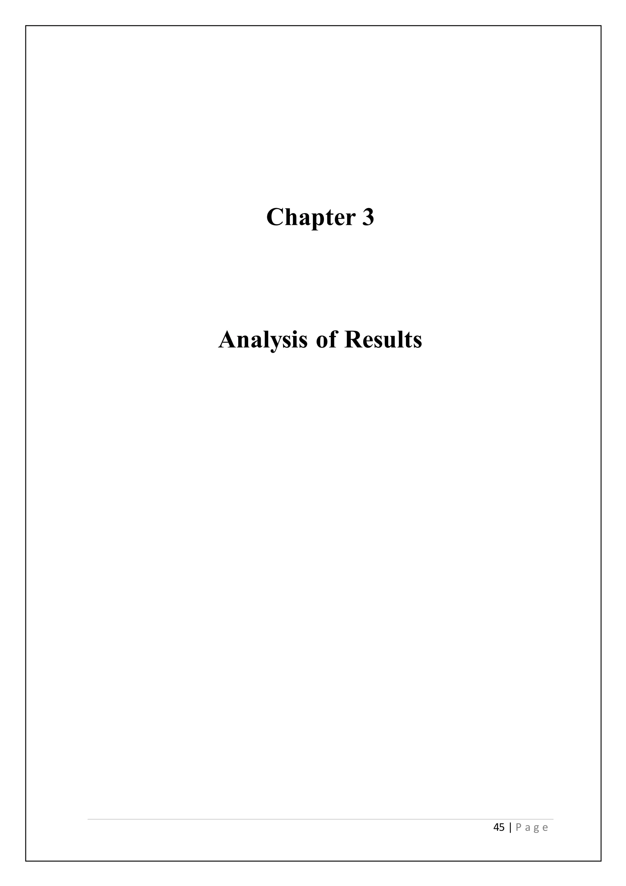 45 | P a g e
Chapter 3
Analysis of Results
 