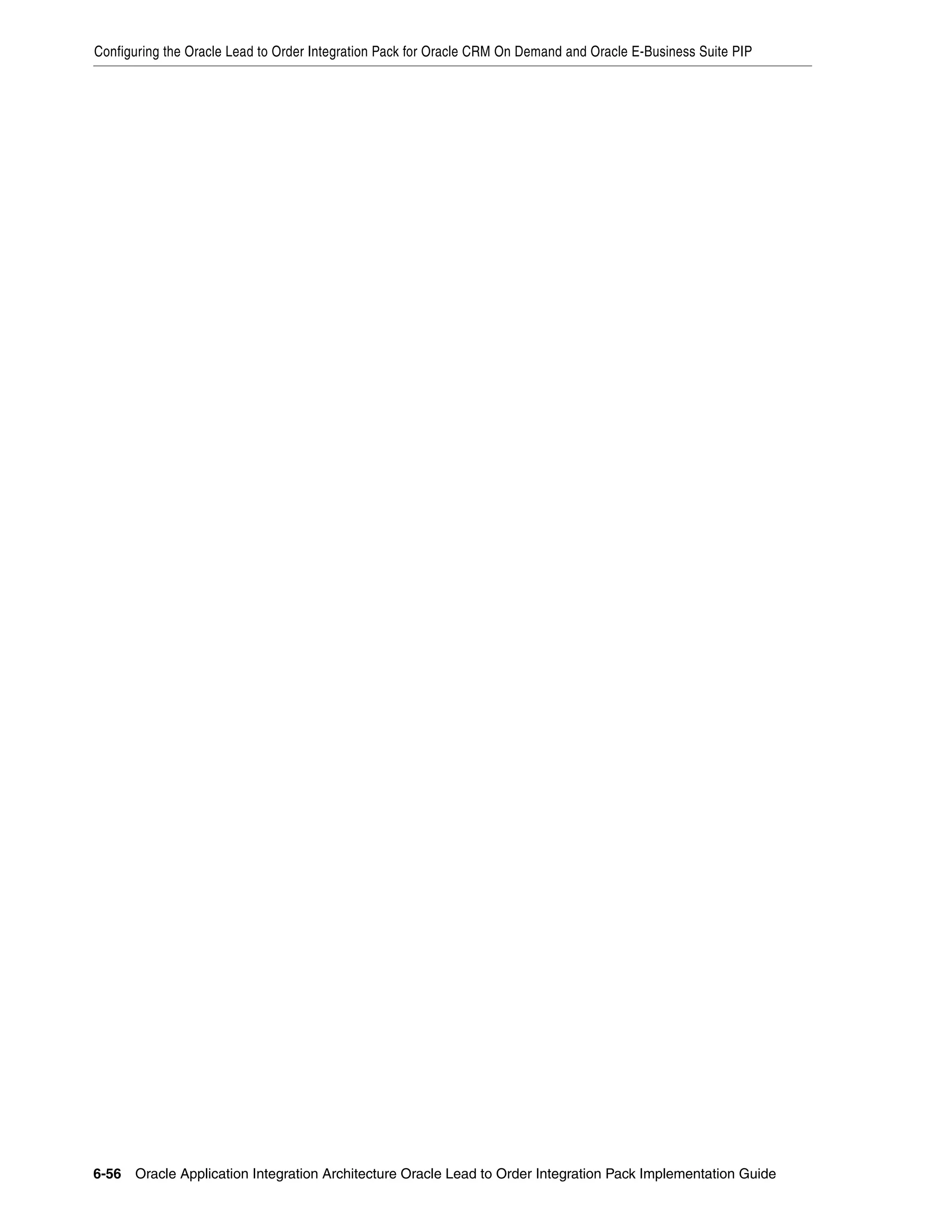 Configuring the Oracle Lead to Order Integration Pack for Oracle CRM On Demand and Oracle E-Business Suite PIP




6-56 Oracle Application Integration Architecture Oracle Lead to Order Integration Pack Implementation Guide
 