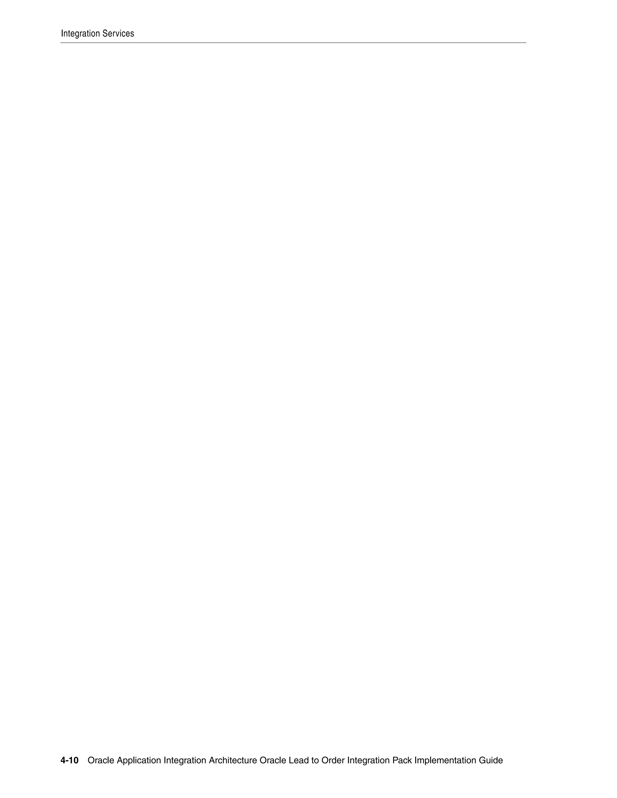 Integration Services




4-10 Oracle Application Integration Architecture Oracle Lead to Order Integration Pack Implementation Guide
 