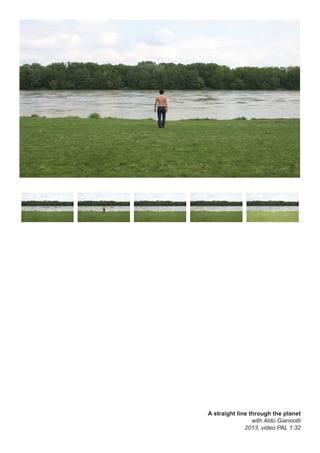 A straight line through the planet
with Aldo Giannotti
2013, video PAL 1:32
 