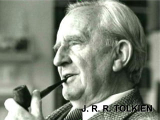 J. R. R. TOLKIEN
 