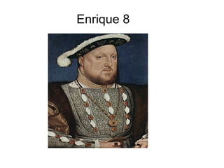 Enrique 8
 