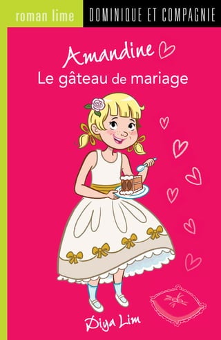 DOMINIQUE ET COMPAGNIEroman lime
Diya Lim
Amandine
Le gâteau de mariage
 