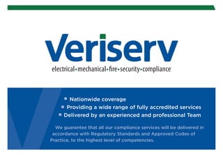 Nationwide coverage
Providing a wide range of fully accredited services
Delivered by an experienced and professional Team
We guarantee that all our compliance services will be delivered in
accordance with Regulatory Standards and Approved Codes of
Practice, to the highest level of competencies.
 