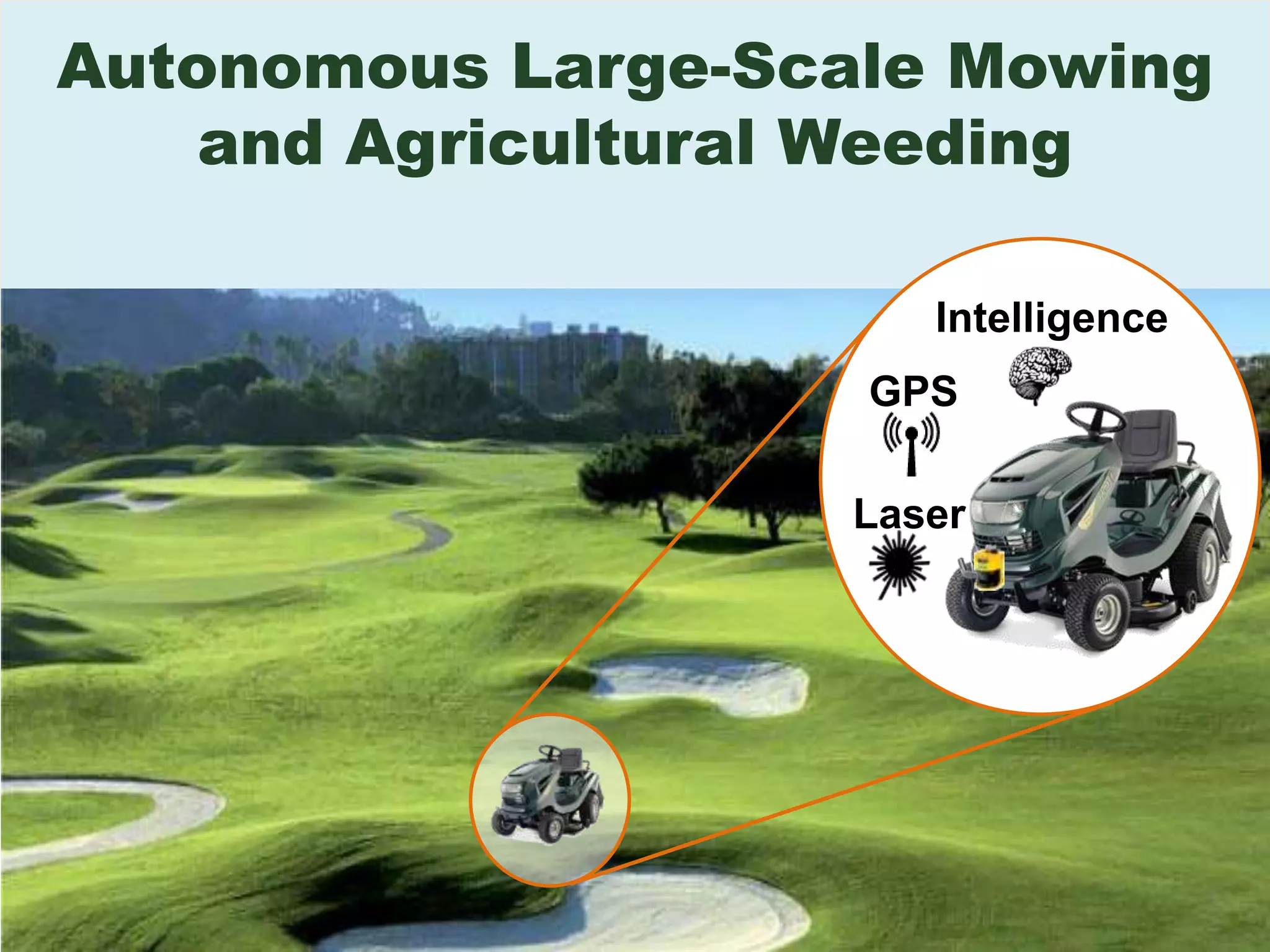 Autonomous Large-Scale Mowingand Agricultural WeedingIntelligenceGPSLaser
