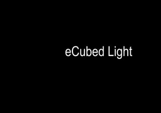 eCubed Light
 