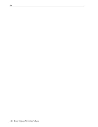 stop
4-80 Oracle Database Administrator's Guide
 