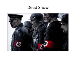 Dead Snow
 