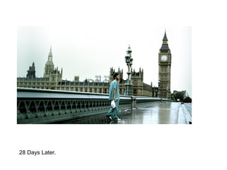 28 Days Later.
 