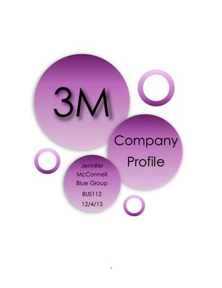 1
3M
Company
ProfileJennifer
McConnell
Blue Group
BUS112
12/4/13
 