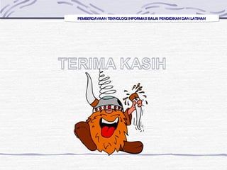 PEMBERDAYAAN TEKNOLOGI INFORMASI BALAI PENDIDIKAN DAN LATIHANPEMBERDAYAAN TEKNOLOGI INFORMASI BALAI PENDIDIKAN DAN LATIHANPEMBERDAYAAN TEKNOLOGI INFORMASI BALAI PENDIDIKAN DAN LATIHANPEMBERDAYAAN TEKNOLOGI INFORMASI BALAI PENDIDIKAN DAN LATIHAN
 