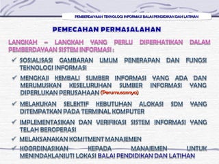 PEMBERDAYAAN TEKNOLOGI INFORMASI BALAI PENDIDIKAN DAN LATIHANPEMBERDAYAAN TEKNOLOGI INFORMASI BALAI PENDIDIKAN DAN LATIHANPEMBERDAYAAN TEKNOLOGI INFORMASI BALAI PENDIDIKAN DAN LATIHANPEMBERDAYAAN TEKNOLOGI INFORMASI BALAI PENDIDIKAN DAN LATIHAN
(Perumusannya)(Perumusannya)
 