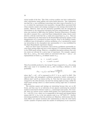 ELEMENTARY PARTICLES IN PHYSICS 29 
current that couples to the charged W is given (for three quarks) by 
JW 
= (¯u ¯ d¯s)QWγ(1 − γ5) 
u 
d 
s 
 
= (¯u ¯ d¯s) 
0 0 0 
cos θC 0 0 
sin θC 0 0 
 
γ(1 − γ5) 
u 
d 
s 
 
(44) 
= ( ¯ d cos θC + ¯s sin θC)γ(1 − γ5)u . 
This form leads to the Cabibbo theory, and the angle θC, the so-called Cabibbo 
angle, is of magnitude 0.22 rad. Its origin lies in the difference in the ways 
in which the strong and weak interactions break SU(3) symmetry. This is 
associated with the quark masses, which are generated by the Higgs mechanism 
in the standard model. Their values, as well as θC and the other mixing angles 
introduced later, are free parameters that are not understood at present. 
The part of the weak current involving s in (44) has the property that the 
change in strangeness and the change in charge are equal (S = Q), in agree-ment 
with experiment. The Cabibbo theory explains a large number of strange 
particle decays with a universal choice of θC. It has one difficulty: If this 
current is incorporated into a gauge theory of the weak interactions (e. g., the 
SU(2) × U(1) model) in a manner analogous to the leptonic current, then the 
neutral intermediate W0 vector meson couples naturally to a neutral current 
obtained by commuting QW with its adjoint, 
W] = 
[QW,Q† 
−1 0 0 
0 cos2 θC sin θC cos θC 
0 sin θC cos θC sin2 θC 
 
. (45) 
Among the neutral currents there will be strangeness-changing neutral currents 
of the type ( ¯ ds + ¯sd) sin θC cos θC (we ignore the γ matrices for brevity), which 
give rise to processes such as 
K+ → π+ + ν + ¯ν , 
K0L 
→ μ+ + μ− 
(46) 
at rates much larger than experimental limits or observations. Thus, a major 
modification is needed. The solution had actually been proposed before the 
Weinberg–Salam theory became popular. In 1970, S. Glashow, J. Iliopoulos, 
and L. Maiani, building on some earlier work of Glashow and J. D. Bjorken, 
proposed that the number of quark flavors be extended, with a fourth quark c 
carrying a new conserved quantum number called charm. The c quark is taken 
to have charge 2 
3 , hypercharge 1 
3 , and baryon number B = 1 
3 . The weak current, 
 