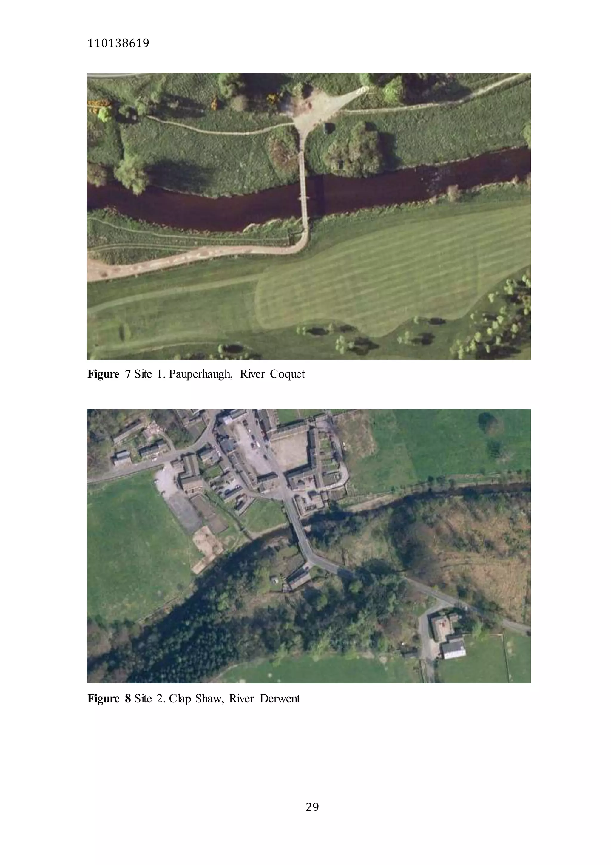 110138619
29
Figure 7 Site 1. Pauperhaugh, River Coquet
Figure 8 Site 2. Clap Shaw, River Derwent
 
