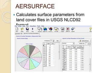 AERSURFACE
 Calculates surface parameters from
land cover files in USGS NLCD92
format
 