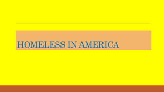 HOMELESS IN AMERICA
 