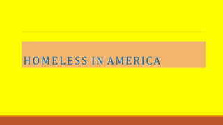 HOMELESS IN AMERICA
 