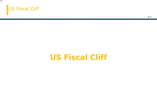 p. 1
US Fiscal Cliff
US Fiscal Cliff
 